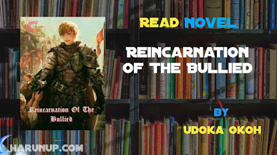 Read Reincarnation Of The Bullied Novel Full Episode
