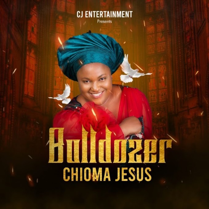 Download Music Mp3:- Chioma Jesus – Bulldozer
