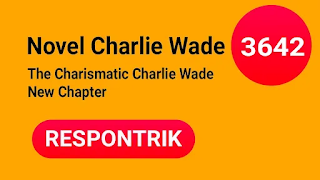 Charlie Wade 3641 Si Karismatik : The Amazing Son in Law Chapter 3641 (The Charismatic Charlie Wade Chapter 3641 Novel Si karismatik Bahasa Indonesia lengkap ini adalah lanjutan dari Charlie Wade 3641 yang sudah Respontrik ulas sebelumnya.