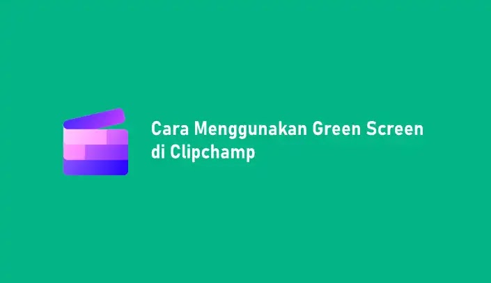 Cara Menggunakan Green Screen di Clipchamp