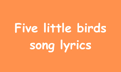 Five little birds song lyrics