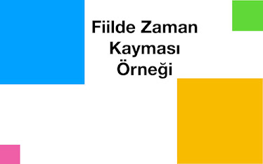 Fiilde Zaman Kayması Örneği