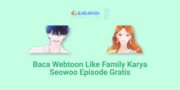 Baca Webtoon Like Family Karya Seowoo Episode Gratis