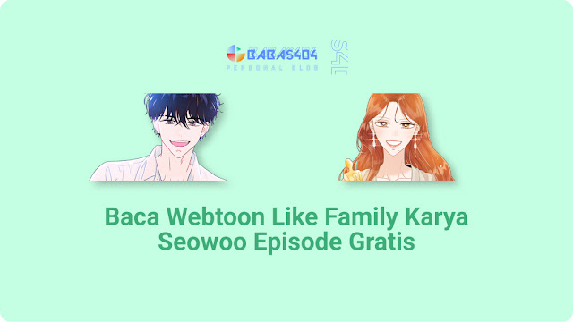 Baca Webtoon Like Family Karya Seowoo Episode Gratis