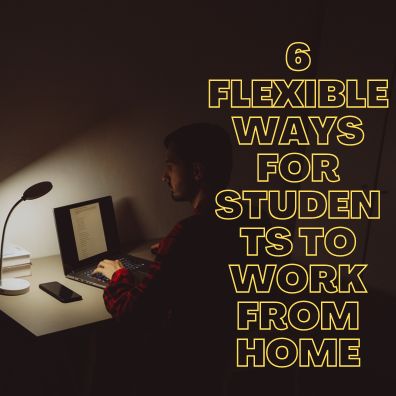 6 Flexible Ways for Students to Work From Home