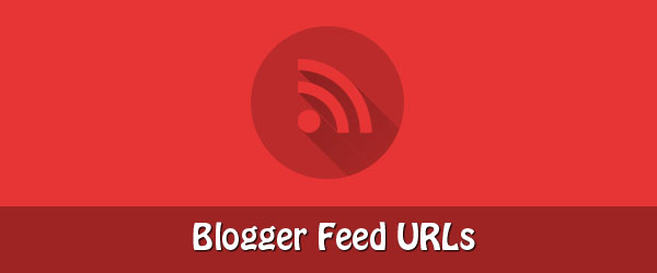 Blogger Feed URLs