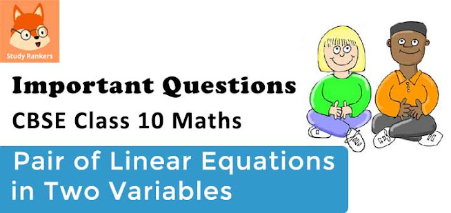 Chapter 3 Pair of Linear Equations in Two Variables Important Questions for CBSE Class 10 Maths Board Exams