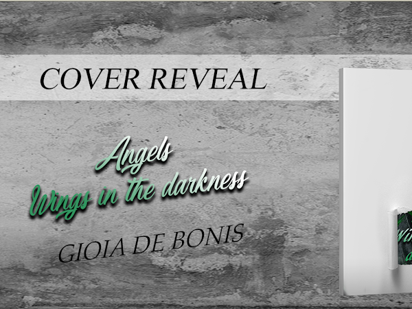 *Cover Reveal* ANGELS- WINGS IN THE DARKNESS di Gioia De Bonis