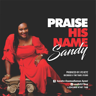 PRAISE HIS NAME by Sandy | Lyrics