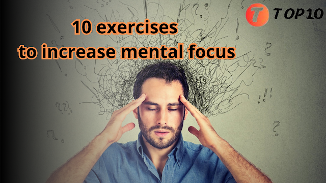 The best 10 exercises to increase mental focus The best 10 exercises to increase mental focus
