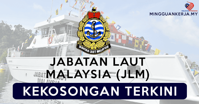 Jawatan Kosong Terkini Jabatan Laut Malaysia Jlm 2021 Minima Spm Layak Mohon