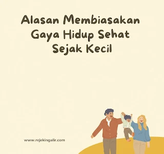 Alasan Membiasakan Gaya Hidup Sehat Sejak Kecil