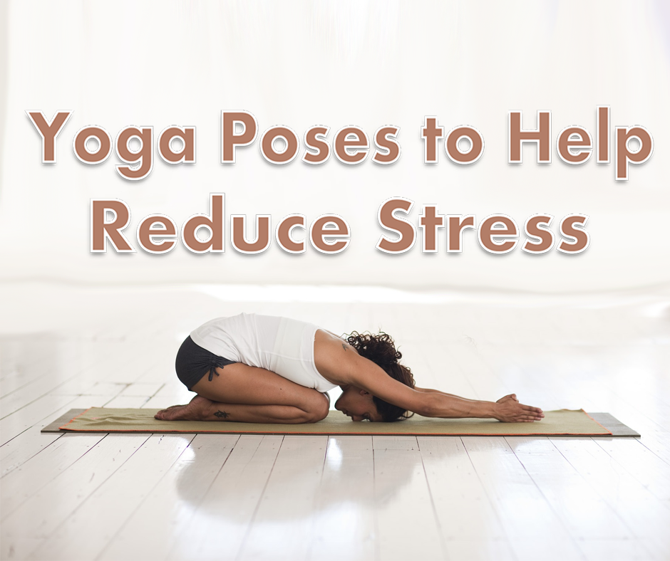 10 Easy Yoga Poses to Help Relieve Stress | Life by Daily Burn