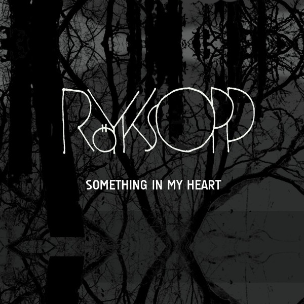 RÖYKSOPP: SOMETHING IN MY HEART