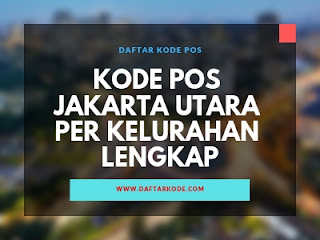 Kode Pos Jakarta Utara Per Kelurahan Lengkap