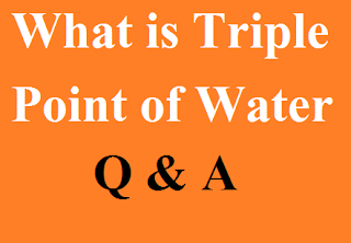 What is Triple Point of Water | question and answer !
