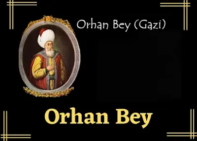 The Orhan Gazi's Period: Conquests and Legacies