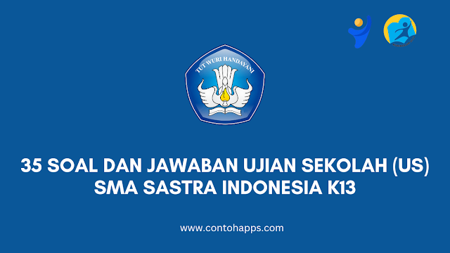 35 Soal dan Jawaban Ujian Sekolah (US) SMA Sastra Indonesia K13