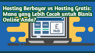 Hosting Berbayar vs Hosting Gratis: Mana yang Lebih Cocok untuk Bisnis Online Anda?