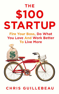 The $100 Startup: Fire Your Boss, Do What You Love And Work Better To Live More  by Chris Guillebeau : book Review n cost