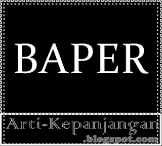 Arti Singkatan BAPER - Bawa Perasaan