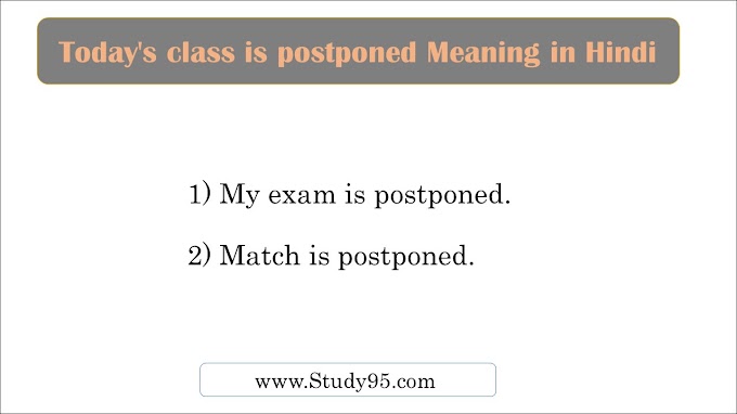 Today's class is postponed Meaning in Hindi - Study95