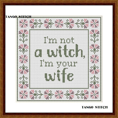 I'm not a witch I'm your wife funny sarcastic cross stitch embroidery pattern - Tango Stitch