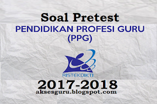 Soal Pretest PPG 2017-2018