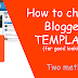 How to change Template  in Blogger | Part 2