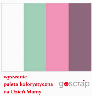 http://goscrap.pl/wyzwanie-z-na-dzien-mamy-z-paleta-kolorystyczna-clos-mothers-day-challenge-with-a-colour-palette-from-clos/