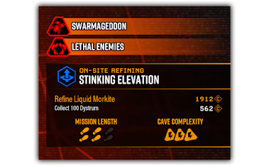 Mission with two negative mutators "swarmagedoon" and "lethal enemies". The other text reads: "ON-SITE REFINING STINKING ELEVATION", "Refine Liquid Morkite 1912 credits", "Collect 100 Dystrum 562 credits", "MISSION LENGTH (image of four footprints out of six), CAVE COMPLEXITY (image of three warning signs with a lighting bolt out of three)
