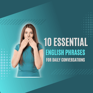 10 Essential English Phrases for Daily Conversations