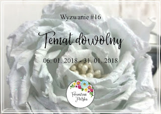 http://foamiranpolska.blogspot.com/2018/01/wyzwanie-16-temat-dowolny.html