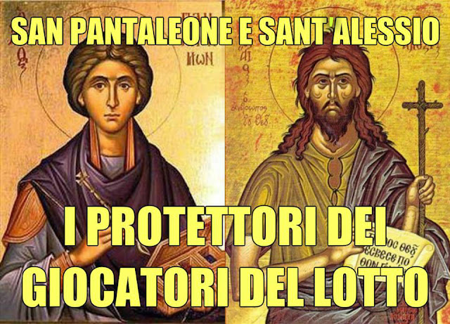 Per aver numeri sicuri da giocare al lotto, bisogna per tre notti pregare SAN PANTALEONE, standosene però chiusi soli soli in camera da letto. La terza notte, si preparino sul cassettone o sul comodino carta e penna: allo scoccare delle dodici il Santo verrà in persona a dare i numeri, che poi bisognerà cercare per tutta la casa e negli angoli più nascosti, perchè lui si diverte a nasconderli. Si sappia inoltre che il Santo passerà non dalla porta ma dalla finestra, perchè è un omone grande come un secondo piano di casa e grosso in proporzione; tanto grande e grosso, anzi, che una volta una donna, dopo averlo pregato, nel vederlo morì dalla paura. Dopo, suo marito, trovò nascosto dietro la tinozza del bucato, un biglietto con tre numeri che puntualmente giocò e puntualmente uscirono il sabato successivo.. Nella tradizione romana, SANT ALESSIO è il santo deputato a fornire i numeri da giocare al lotto. Per ottenere i numeri, chi si rivolge a SANT ALESSIO deve pregare nove giorni e vegliare sulle scale di casa, in ricordo della mortificazione scelta dal santo.