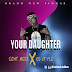 MUSIC: CENT MEEK Ft OJ STYLE - Your Daughter