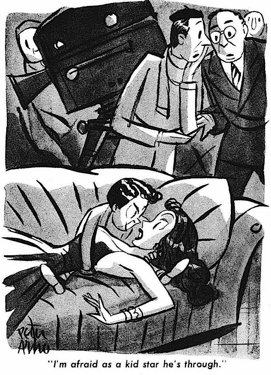 a Peter Arno cartoon, "I'm afraid as a kid star he's through."