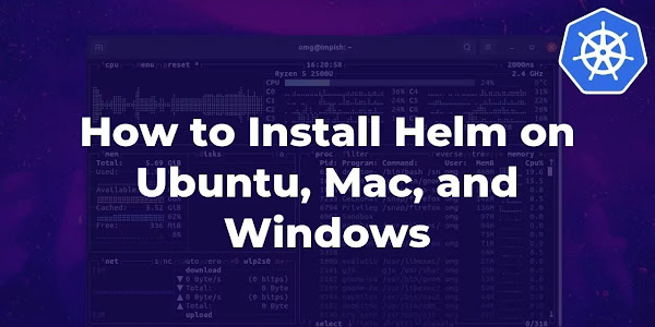 How to Install Helm on Ubuntu, Mac, and Windows