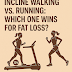 Incline Walking vs. Running: Which One Wins for Fat Loss?