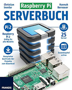 Raspberry Pi Serverbuch: Raspberry Pi 2 Gültig für alle Modelle