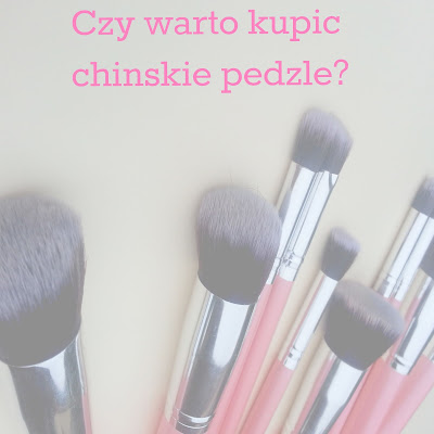 Czy warto kupić chińskie pędzle? 