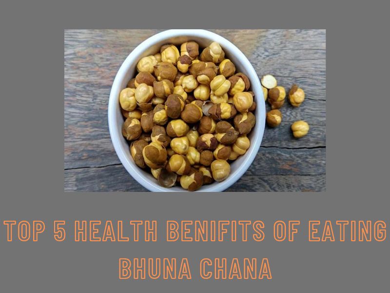 Top 5 Health Benifits Of Eating Bhuna Chana