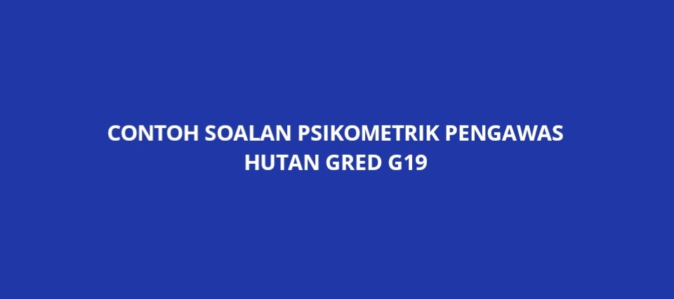 Contoh Soalan Psikometrik Pengawas Hutan G19 - SPA