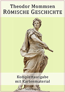 Römische Geschichte: Komplettausgabe mit Kartenmaterial (Sachbücher bei Null Papier)