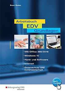 Arbeitsbuch EDV-Grundlagen - Windows 10 und MS-Office 2016: Schülerband (Arbeitsbuch EDV-Grundlagen: Windows 8 und MS-Office 2016)