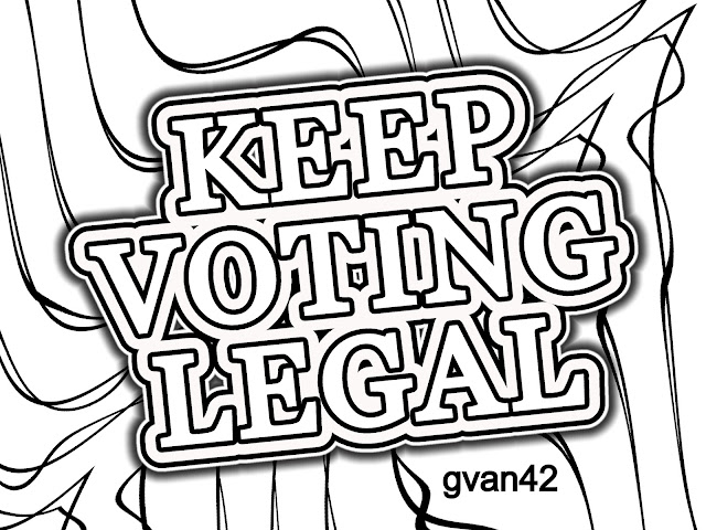 Keep Voting Legal meme - gvan42.blogspot.com