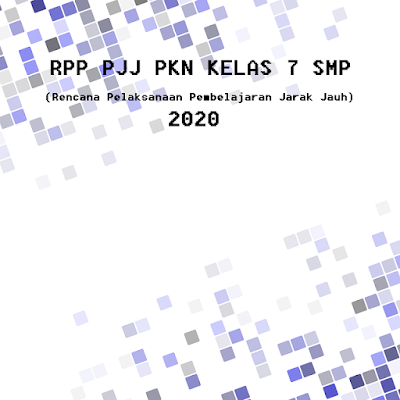RPP PJJ PKN KELAS 7 SMP (Rencana Pelaksanaan Pembelajaran Jarak Jauh) 2020