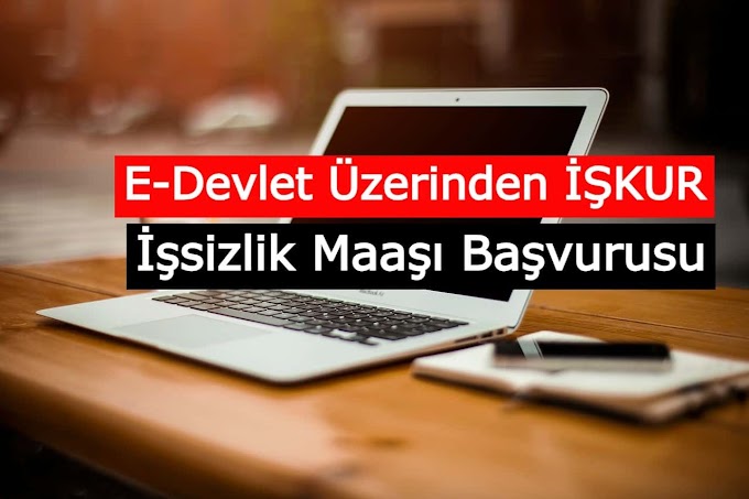 E-Devlet Üzerinden İŞKUR İşsizlik Maaşı Başvurusu