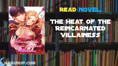 Read The Heat of the Reincarnated Villainess Novel Full Episode