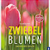 Herunterladen Zwiebelblumen: Ganzjährig Beete gestalten PDF