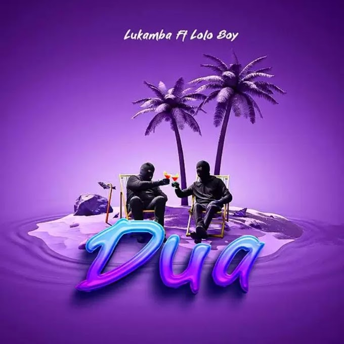 Download Audio : Lukamba ft Lolo Boy - Dua Mp3